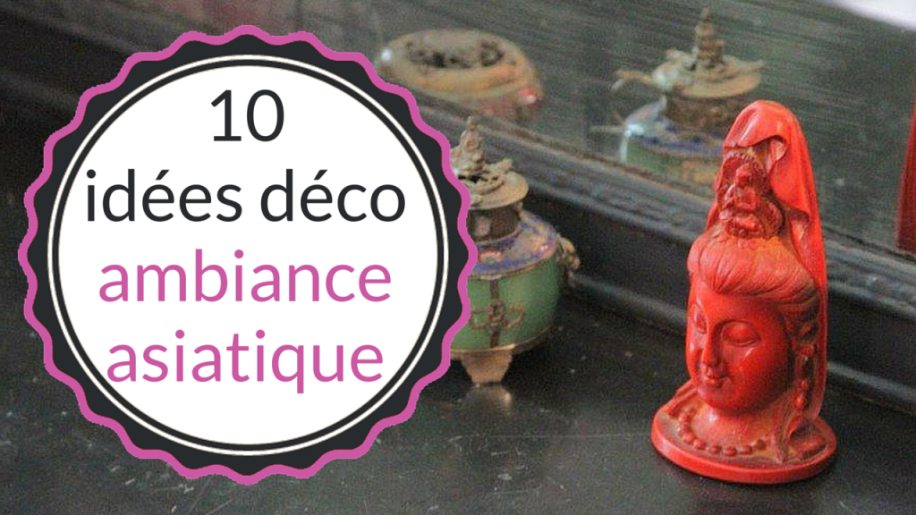 fabriquer deco asiatique